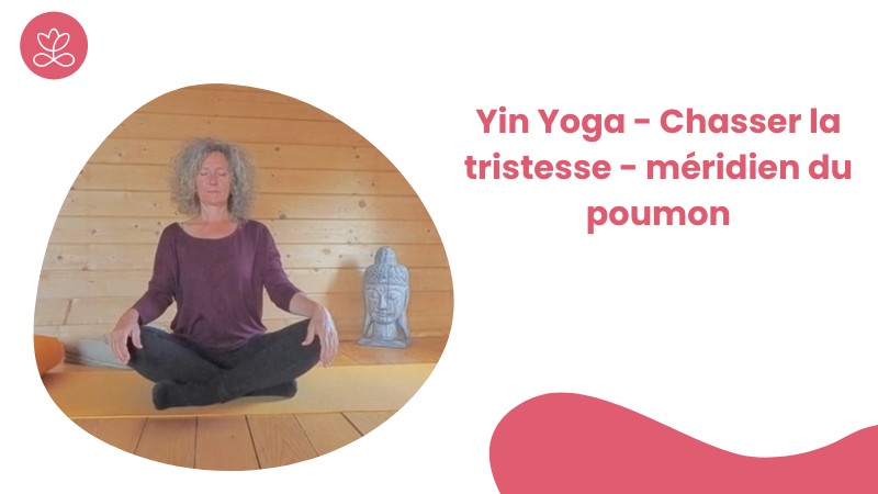 Jour 16. Yin Yoga - Chasser la tristesse - méridien du poumon avec Valérie Penet